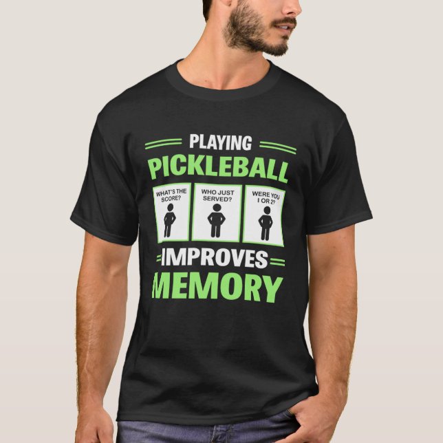 Playing Pickleball Improves Memory  Pickleball Din T-Shirt (Front)
