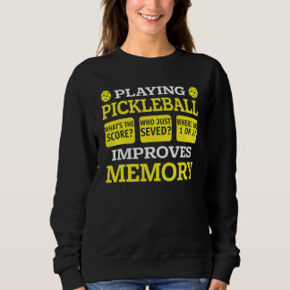 Playing Pickleball Improves Memory   Pickleball Pl Sweatshirt