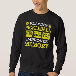 Playing Pickleball Improves Memory   Pickleball Pl Sweatshirt