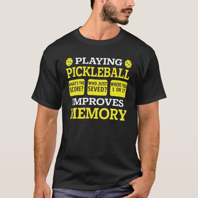 Playing Pickleball Improves Memory   Pickleball Pl T-Shirt (Front)