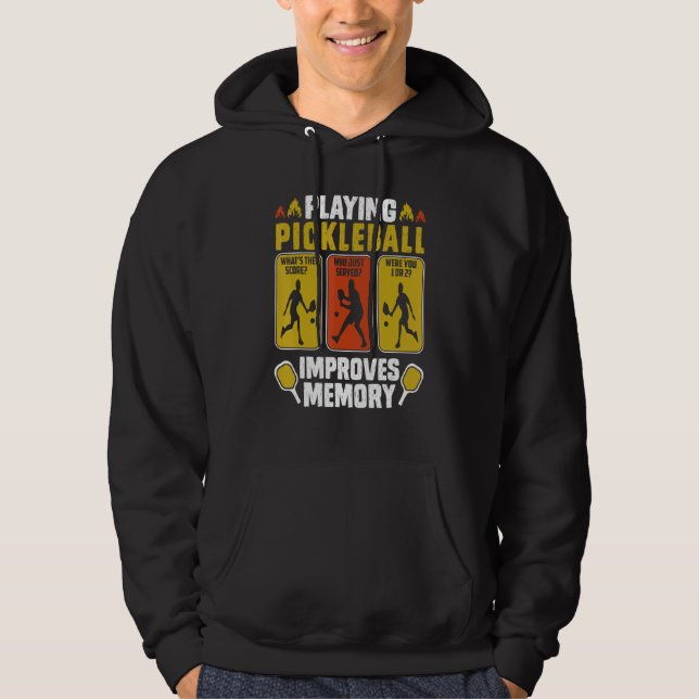 Playing Pickleball Improves Memory  Pickleball Pla Hoodie (Front)