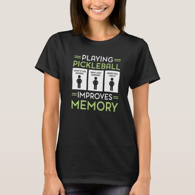 Playing Pickleball Improves Memory Pickleball Play T-Shirt (Front)