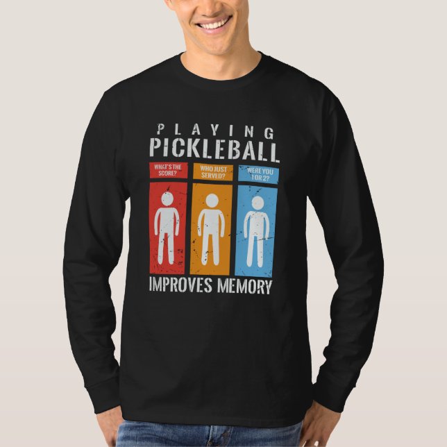 Playing Pickleball Improves Memory Pickleball Play T-Shirt (Front)