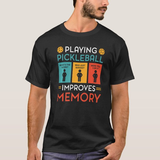 Playing Pickleball Improves Memory Pickleball Play T-Shirt (Front)