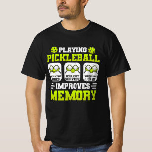 Playing Pickleball Improves Memory What's Scores J T-Shirt