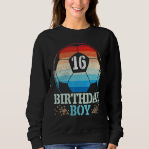 Playing Soccer Happy Birthday Player 16 Years Old Sweatshirt
