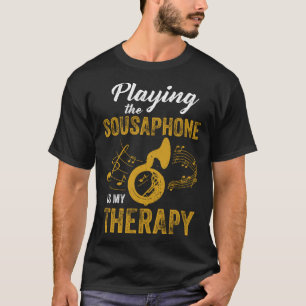Playing Sousaphone Is Therapy Expert Musician Play T-Shirt