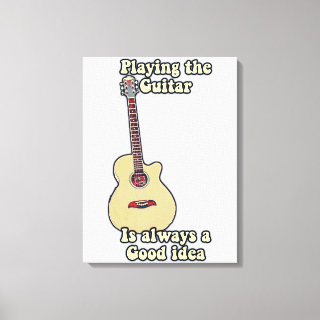 Playing the guitar is always a good idea. canvas print (Front)