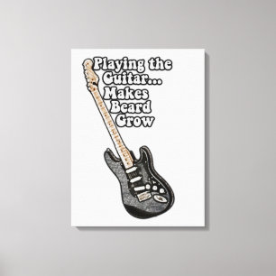 Playing the guitar makes beard grow. funny words canvas print