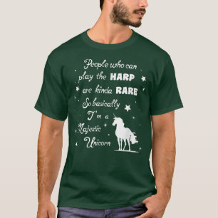Playing the Harp basically means I'm a Unicorn Mus T-Shirt