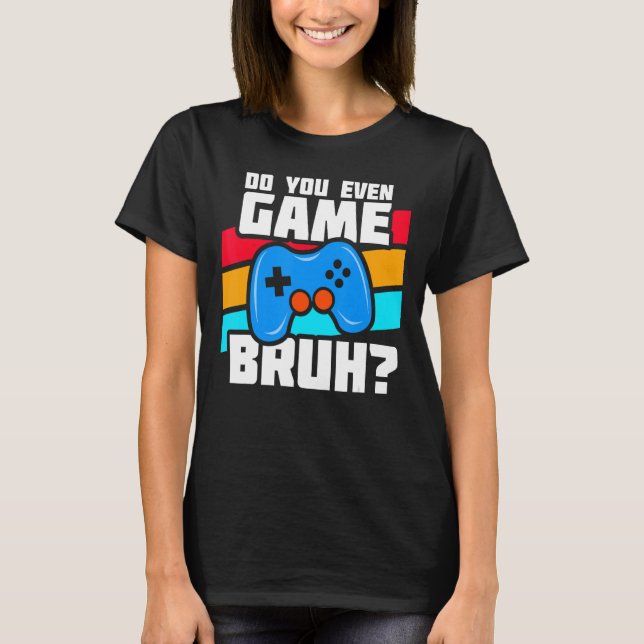 Playing Video Games  PC Console Gaming   Video Gam T-Shirt (Front)