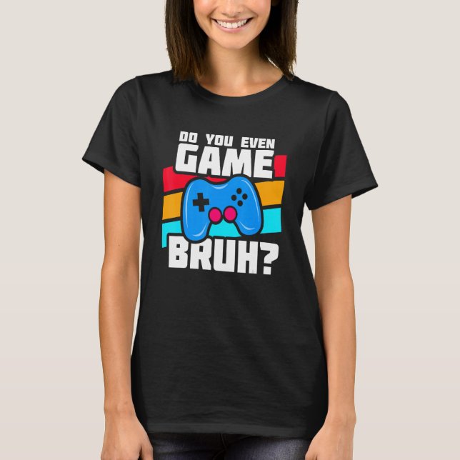 Playing Video Games  PC Console Gaming   Video Gam T-Shirt (Front)