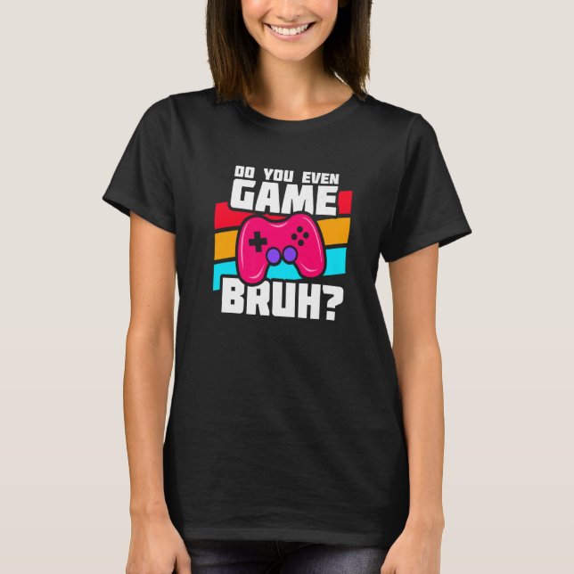 Playing Video Games  PC Console Gaming   Video Gam T-Shirt (Front)