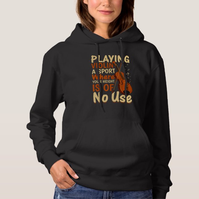 Playing Violin A Sport Where Your   Violin Hoodie (Front)