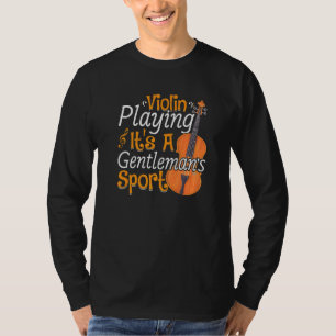 Playing Violin Violins Player Music Violinist Gra T-Shirt