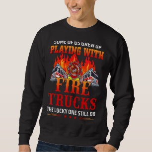 Playing With Fire Trucks Fire Fighter Sweatshirt