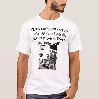 Playing your cards T-Shirt