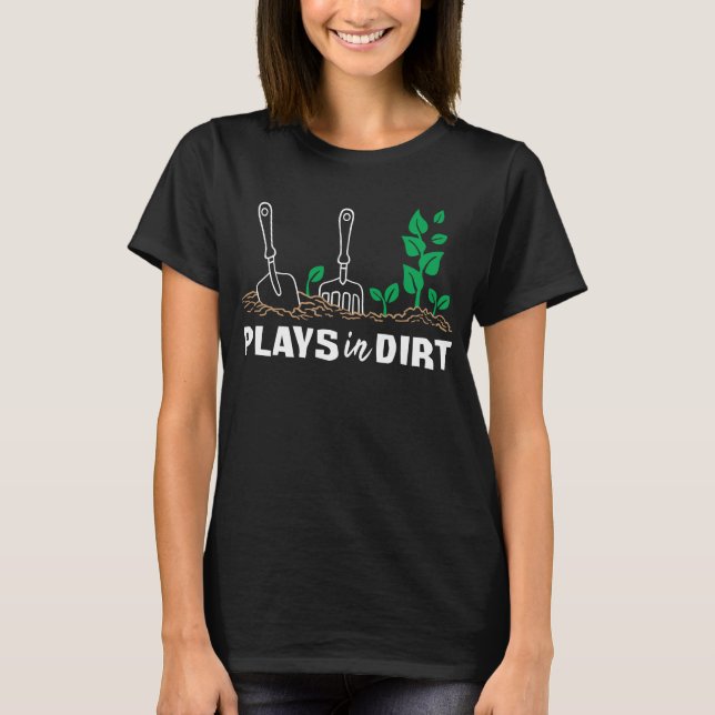 Plays in Dirt T-Shirt (Front)
