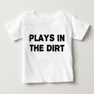 Plays in the Dirt Baby T-Shirt