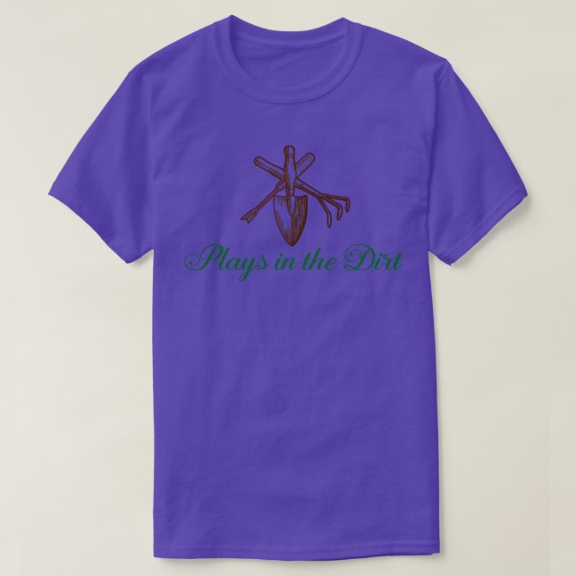Plays in the Dirt T-Shirt (Design Front)