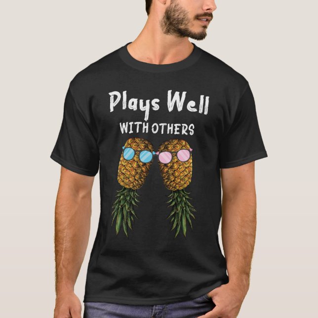 Plays Well With Others Swinger Pinapple Up Side T-Shirt (Front)
