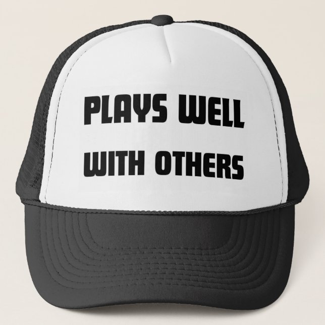 Plays Well With Others Trucker Hat (Front)