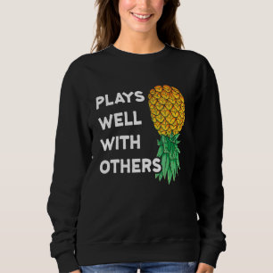 Plays Well With Others Upside Down Pineapple   Pol Sweatshirt