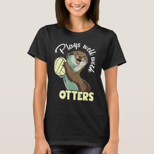 Plays well with otters and likes volleyball T-Shirt