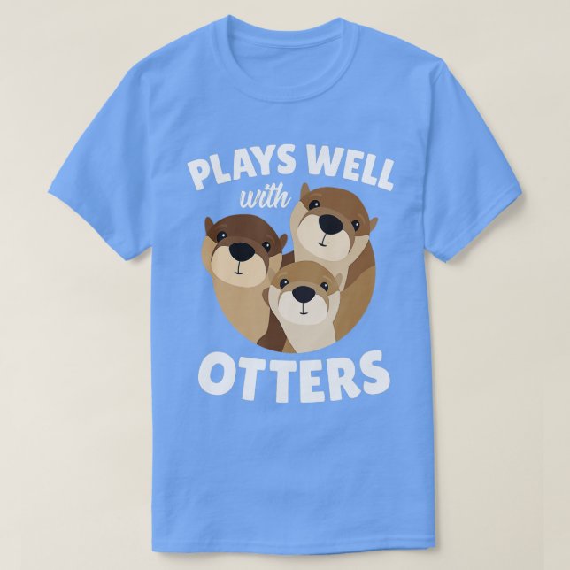 Plays Well With Otters  - Funny Otter Pun Gift  T-Shirt (Design Front)