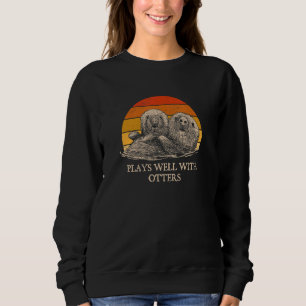 Plays Well with Otters Sarcastic Otter  Sarcasm 1 Sweatshirt