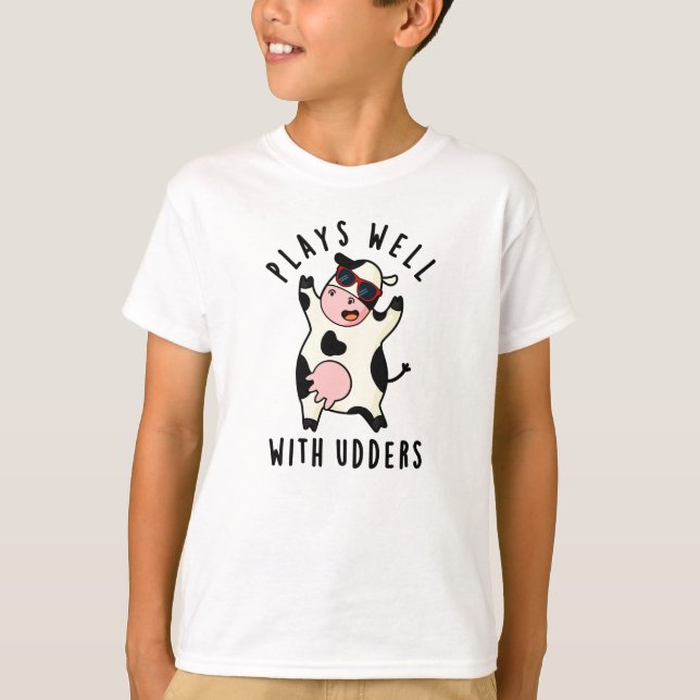 Plays Well With Udders Funny Cow Pun T-Shirt (Front)
