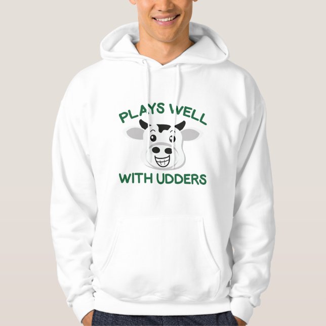 Plays Well With Udders Hoodie (Front)