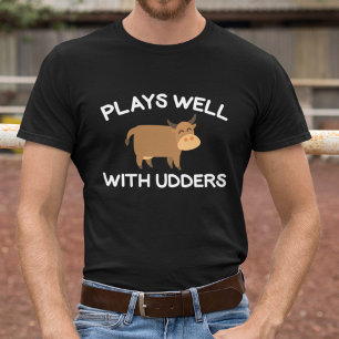 Plays Well With Udders T-Shirt