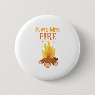 Plays With Fire 6 Cm Round Badge