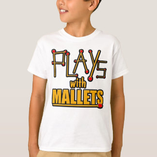 Plays with Mallets T-Shirt