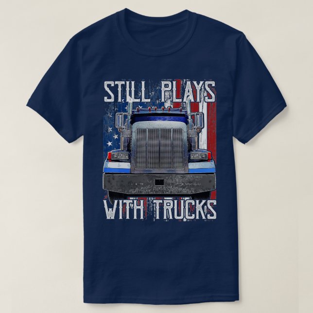 Plays with Trucks Funny Truck Driver American Flag T-Shirt (Design Front)