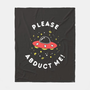 Please Abduct Me Fleece Blanket