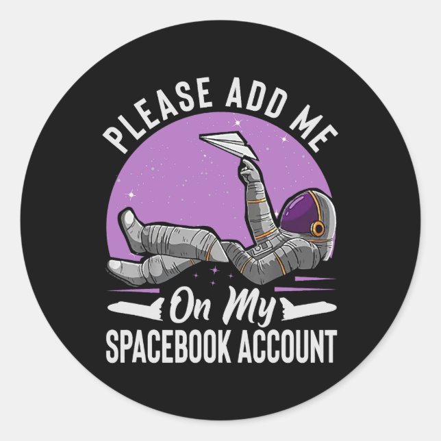Please Add Me On My Spacebook Account Funny Astron Classic Round Sticker (Front)