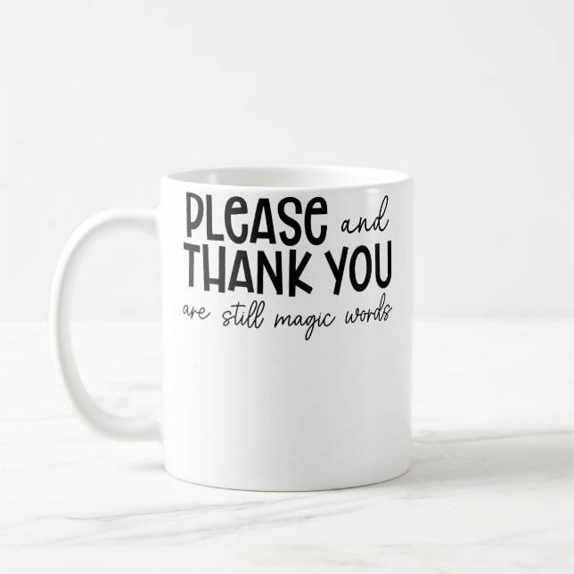 Please And Thank You Are Still Magic Words Funny S Coffee Mug (Left)
