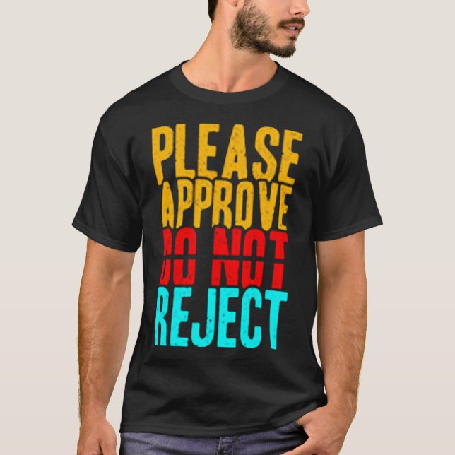 Please approve do not reject T-Shirt (Front)