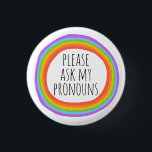 Please Ask My Pronouns Colourful Rainbow Circle 3 Cm Round Badge<br><div class="desc">Decorate your outfit with this cool art button. Makes a great  gift! You can customise it and add text too. Check my shop for lots more colours and patterns! Let me know if you'd like something custom too.</div>
