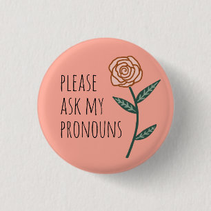 Please Ask My Pronouns Pink Rose CUSTOM 3 Cm Round Badge