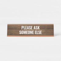 Please ask someone else Funny desk quote