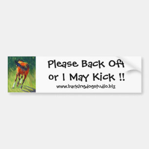 Please Back Off or I May Kick !!, Bumper Sticker