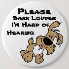 Please Bark Louder I'm Hard of Hearing