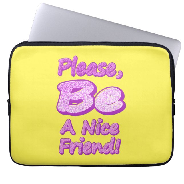 "Please Be A Nice Friend!" Cute Design. Buy Now  Laptop Sleeve (Front)