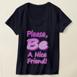 "Please Be A Nice Friend!" Cute Design. Buy Now T-Shirt