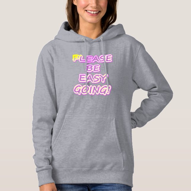 "Please Be Easy Going!" Cute Design. Buy Now Hoodie (Front)