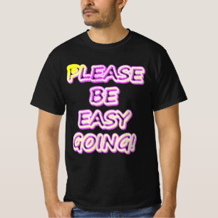 "Please Be Easy Going!" Cute Design. Buy Now T-Shirt
