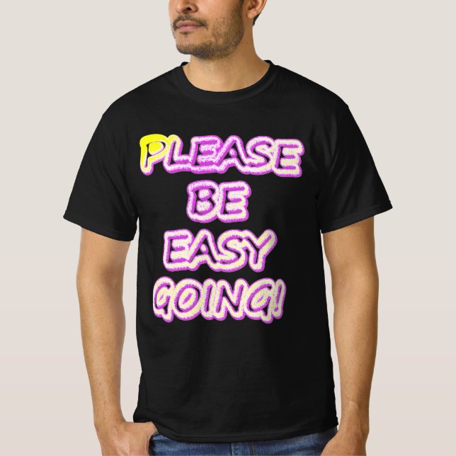 "Please Be Easy Going!" Cute Design. Buy Now T-Shirt (Front)